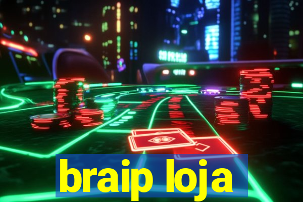 braip loja